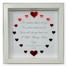Load image into Gallery viewer, 'I Will Always Have You' Red Love Hearts Quote Frame