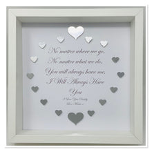 Load image into Gallery viewer, 'I Will Always Have You' Silver Love Hearts Quote Frame