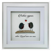 Load image into Gallery viewer, 'Robins Appear, When Loved Ones Are Near' Frame - Pebble Birds
