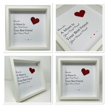 Load image into Gallery viewer, A Mum Is Your First Friend - Heart Quote Frame