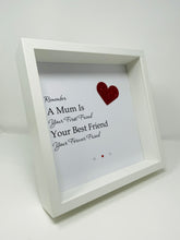 Load image into Gallery viewer, A Mum Is Your First Friend - Heart Quote Frame
