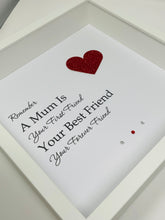 Load image into Gallery viewer, A Mum Is Your First Friend - Heart Quote Frame