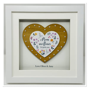 Personalised Heart Frame - If Mums Were Flowers I Would Pick You