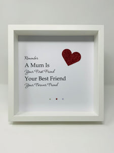 A Mum Is Your First Friend - Heart Quote Frame